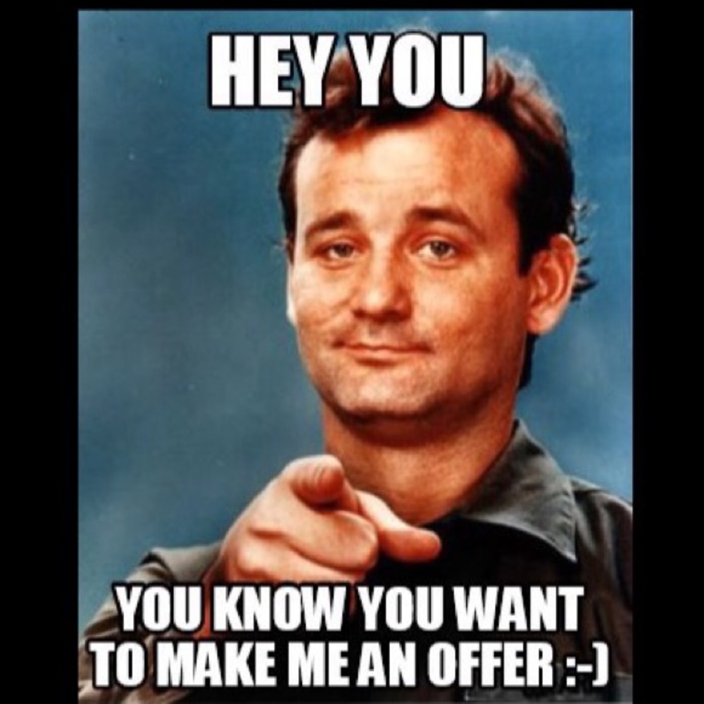 make me an offer, won’t deny any!